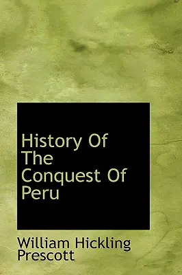 History Of The Conquest Of Peru