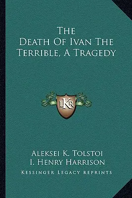 A szörnyű Iván halála, egy tragédia - The Death Of Ivan The Terrible, A Tragedy