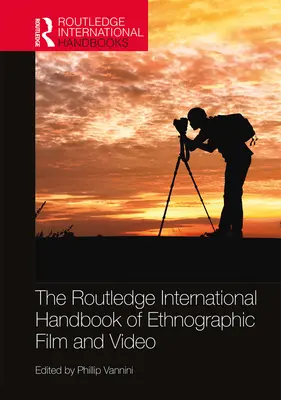 A néprajzi film és videó nemzetközi kézikönyve (The Routledge International Handbook of Ethnographic Film and Video) - The Routledge International Handbook of Ethnographic Film and Video