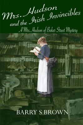 Mrs. Hudson és az ír legyőzhetetlenek (Mrs. Hudson of Baker Street 2. könyv) - Mrs. Hudson and the Irish Invincibles (Mrs. Hudson of Baker Street Book 2)