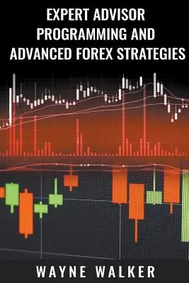 Expert Advisor programozás és fejlett Forex stratégiák - Expert Advisor Programming and Advanced Forex Strategies