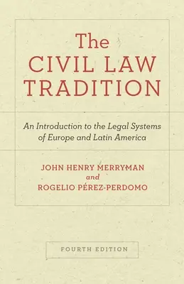 A polgári jogi hagyomány: Bevezetés Európa és Latin-Amerika jogrendszereibe, negyedik kiadás - The Civil Law Tradition: An Introduction to the Legal Systems of Europe and Latin America, Fourth Edition