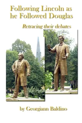 Lincoln követése, ahogy ő követte Douglast - Following Lincoln as He Followed Douglas