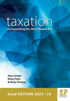 Adózás: a 2023-as pénzügyi törvény (2023/24) 42. kiadásának beépítése - Taxation: incorporating the 2023 Finance Act (2023/24) 42nd edition