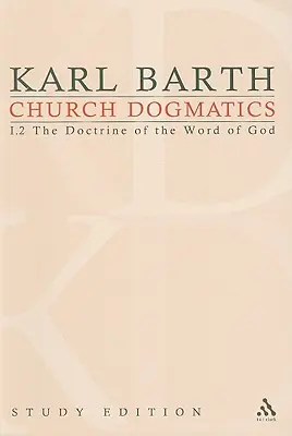 Církevní dogmatika Studijní vydání 6: Učení o Božím slově I.2 § 22-24 - Church Dogmatics Study Edition 6: The Doctrine of the Word of God I.2 § 22-24