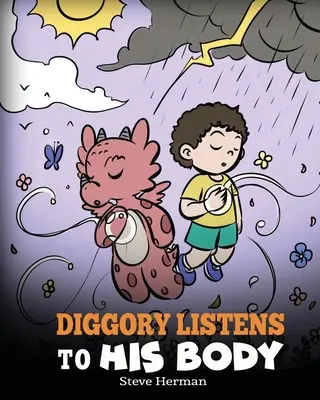 Diggory hallgat a testére: Egy sárkány története az érzésekről és az érzésekről - Diggory Listens to His Body: A Dragon's Story About Sensations and Feelings