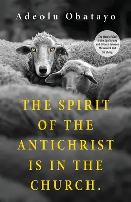 Az Antikrisztus szelleme az egyházban van: Isten Igéje a világosság, amely segít meglátni és megkülönböztetni a farkasokat a juhoktól. - The Spirit of the Antichrist is in the Church.: The Word of God is the light to see and discern between the wolves and the sheep.