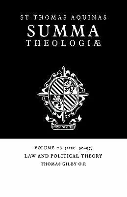 Summa Theologiae: Jogi és politikai elmélet: 1a2ae. 90-97 - Summa Theologiae: Volume 28, Law and Political Theory: 1a2ae. 90-97