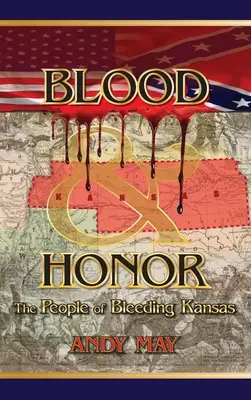 Vér és becsület: A vérző Kansas népe - Blood and Honor: The People of Bleeding Kansas