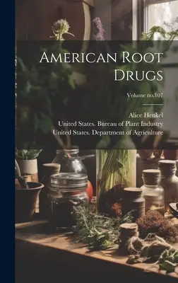 Amerikai gyökérdrogok; 107. kötet - American Root Drugs; Volume no.107