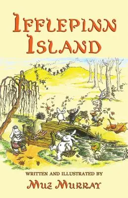 Ifflepinn Island: Egy mese felolvasásra zöldülő gyerekeknek és örökzöld felnőtteknek - Ifflepinn Island: A tale to read aloud for green-growing children and evergreen adults