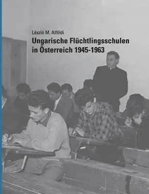 Ungarische Flchtlingsschulen in sterreich 1945-1963