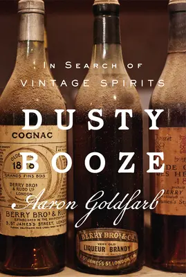 Poros pia: A vintage szeszes italok nyomában - Dusty Booze: In Search of Vintage Spirits