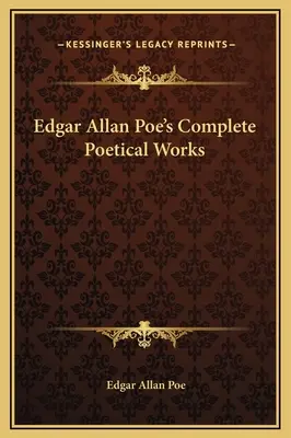 Edgar Allan Poe teljes költői művei - Edgar Allan Poe's Complete Poetical Works