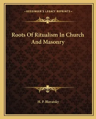 A rituálék gyökerei az egyházban és a szabadkőművességben - Roots Of Ritualism In Church And Masonry