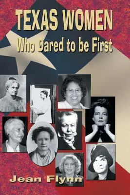 Texasi nők, akik elsők mertek lenni - Texas Women Who Dared to Be First