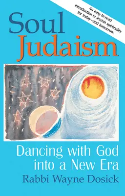 Soul Judaism: Tánc Istennel egy új korszakban - Soul Judaism: Dancing with God in a New Era