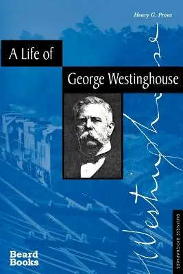 George Westinghouse élete - A Life of George Westinghouse