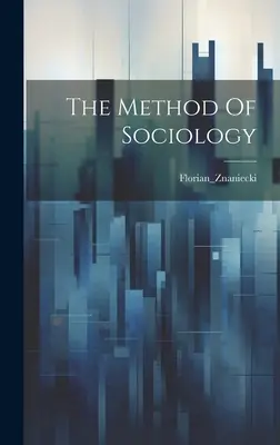 A szociológia módszere - The Method Of Sociology