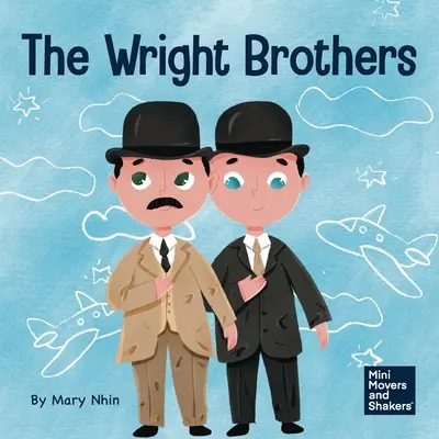 The Wright Brothers: Gyerekkönyv a lehetetlen eléréséről - The Wright Brothers: A Kid's Book About Achieving the Impossible