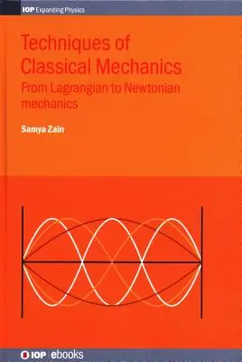 Klasszikus mechanika: A Lagrange-féle mechanikától a newtoni mechanikáig - Classical Mechanics: From Lagrangian to Newtonian Mechanics