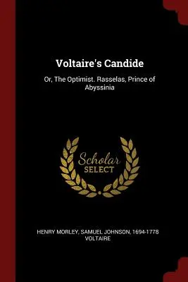 Voltaire Candide-ja: Vagy az optimista. Rasselas, Abesszínia hercege - Voltaire's Candide: Or, The Optimist. Rasselas, Prince of Abyssinia