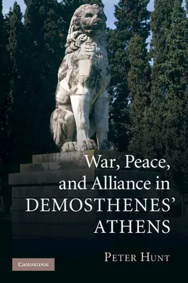 Háború, béke és szövetség Démoszthenész Athénjában - War, Peace, and Alliance in Demosthenes' Athens