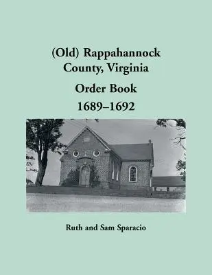 (Régi) Rappahannock megye, Virginia Rendtartási könyv, 1689-1692 - (Old) Rappahannock County, Virginia Order Book, 1689-1692