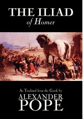 The Iliad by Homeros, Classics, Literary Criticism, Ancient and Classical, Poetry, Ancient, Classical & Medieval - The Iliad by Homer, Classics, Literary Criticism, Ancient and Classical, Poetry, Ancient, Classical & Medieval