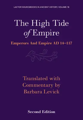 A birodalom dagálya: Császárok és birodalom Ad 14-117 - The High Tide of Empire: Emperors and Empire Ad 14-117