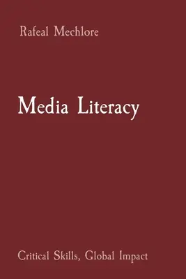 Médiaműveltség: Kritikus készségek, globális hatás - Media Literacy: Critical Skills, Global Impact