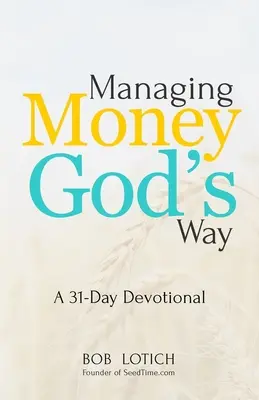 A pénzzel való gazdálkodás Isten módján: A 31-Day Devotional - Managing Money God's Way: A 31-Day Devotional