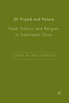 A háromlábúról és a szájpadlásról: Étel, politika és vallás a hagyományos Kínában - Of Tripod and Palate: Food, Politics, and Religion in Traditional China