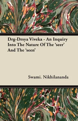 Drg-Drsya Viveka - A „látó” és a „látott” természetének vizsgálata - Drg-Drsya Viveka - An Inquiry Into The Nature Of The 'seer' And The 'seen'