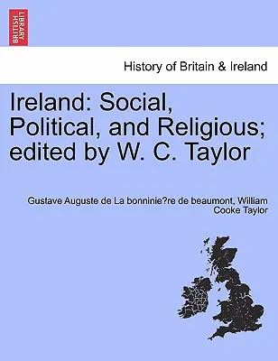 Írország: Társadalmi, politikai és vallási; Szerkesztette: W. C. Taylor - Ireland: Social, Political, and Religious; Edited by W. C. Taylor