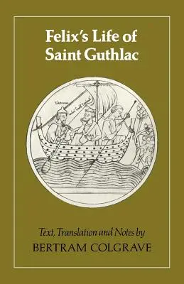Félix Szent Guthlac élete: Szövegek, fordítás és jegyzetek - Felix's Life of Saint Guthlac: Texts, Translation and Notes