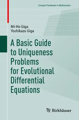 Alapvető útmutató az evolúciós differenciálegyenletek egyediségi problémáihoz - A Basic Guide to Uniqueness Problems for Evolutionary Differential Equations