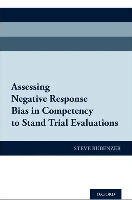 A negatív válaszok torzításának értékelése a tárgyalásra való alkalmassági értékelésekben - Assessing Negative Response Bias in Competency to Stand Trial Evaluations