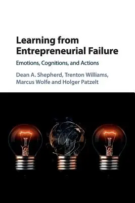 Tanulás a vállalkozói kudarcokból: Érzelmek, kogníciók és cselekvések - Learning from Entrepreneurial Failure: Emotions, Cognitions, and Actions