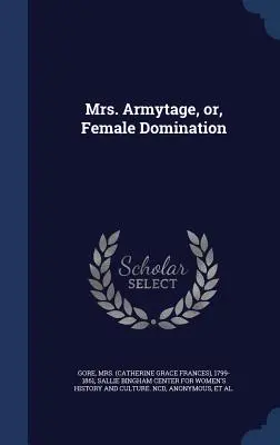 Mrs. Armytage, avagy a női uralom - Mrs. Armytage, or, Female Domination