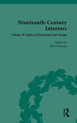 Tizenkilencedik századi belső terek: kötet: Díszítési és tervezési stílusok - Nineteenth-Century Interiors: Volume II: Styles of Decoration and Design
