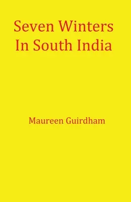 Hét tél Dél-Indiában - Seven Winters In South India