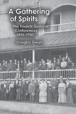 A lelkek gyülekezete: A Barátok Általános Konferenciái 1896-1950 - A Gathering of Spirits: The Friends General Conferences 1896-1950