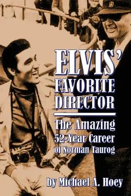 Elvis kedvenc rendezője: Norman Taurog elképesztő 52 éves karrierje - Elvis' Favorite Director: The Amazing 52-Year Career of Norman Taurog