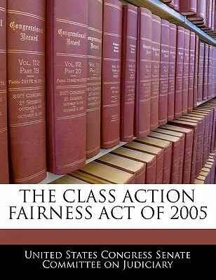 A 2005. évi csoportos keresetek méltányosságáról szóló törvény - The Class Action Fairness Act of 2005