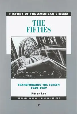 Az ötvenes évek: A képernyő átalakulása, 1950-1959 7. kötet - The Fifties: Transforming the Screen, 1950-1959 Volume 7