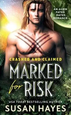 Marked For Risk: An Alien Fated Mates Romance (Kockázatra jelölve: Egy idegen párkapcsolati románc) - Marked For Risk: An Alien Fated Mates Romance