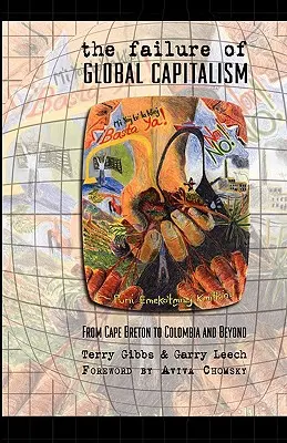 A globális kapitalizmus kudarca: Cape Bretontól Kolumbiáig és azon túl - The Failure of Global Capitalism: From Cape Breton to Colombia and Beyond