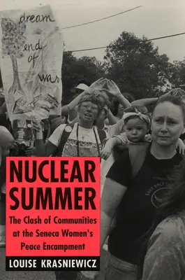 Nukleáris nyár: A közösségek összecsapása a senecai női béketáborban - Nuclear Summer: The Clash of Communities at the Seneca Women's Peace Encampment