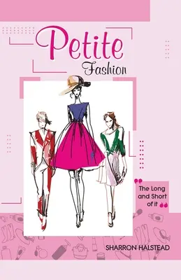 Petite Fashion A hosszú és a rövid az egészben - Petite Fashion The Long and Short of It